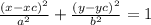 \frac{(x - xc)^{2} }{ a^{2} } + \frac{(y - yc)^{2} }{ b^{2} } = 1