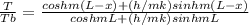 \frac{T}{Tb} = \frac{cosh m(L-x) + (h/mk)sinh m(L-x)}{coshmL + (h/mk)sinhmL}