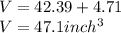 V= 42.39+4.71\\V= 47.1 inch^3
