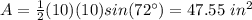 A=\frac{1}{2}(10)(10)sin(72\°)=47.55\ in^{2}