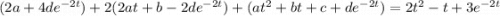 (2a+4de^{-2t})+2(2at+b-2de^{-2t})+(at^2+bt+c+de^{-2t})=2t^2-t+3e^{-2t}