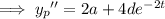\implies{y_p}''=2a+4de^{-2t}
