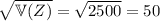 \sqrt{\mathbb V(Z)}=\sqrt{2500}=50