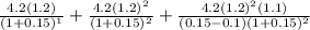 \frac{4.2(1.2)}{(1+0.15)^1}+\frac{4.2(1.2)^2}{(1+0.15)^2}+\frac{4.2(1.2)^2(1.1)}{(0.15-0.1)(1+0.15)^2}