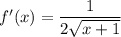 f'(x)=\dfrac{1}{2\sqrt{x+1}}