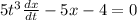 5t^{3}  \frac{dx}{dt}-5x-4=0