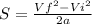S=\frac{Vf^{2}-Vi^{2}}{2a}