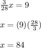 \frac{3}{28}x=9\\\\x=(9)(\frac{28}{3})\\\\x=84