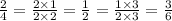 \frac{2}{4} =\frac{2\times 1}{2\times 2}  = \frac{1}{2} = \frac{1\times 3}{2\times 3}= \frac{3}{6}