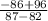 \frac{-86+96}{87-82}