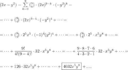 (2x-y^2)=\sum\limits_{k=0}^9\binom{9}{k}\cdot(2x)^{9-k}\cdot(-y^2)^k=\\\\\\=&#10;\dots+\binom{9}{4}\cdot(2x)^{9-4}\cdot(-y^2)^4+\dots=\\\\\\=&#10;\dots+\binom{9}{4}\cdot2^5x^5\cdot(-1)^4(y^2)^4+\dots=&#10;\dots+\binom{9}{4}\cdot2^5\cdot x^5y^8+\dots=\\\\\\=\dots+\dfrac{9!}{4!(9-4)!}\cdot32\cdot x^5y^8+\dots=\dots+\dfrac{9\cdot8\cdot7\cdot6}{4\cdot3\cdot2\cdot1}\cdot32\cdot x^5y^8+\dots=\\\\\\=\dots+126\cdot32\cdoy x^5y^8+\dots=\dots+\boxed{4032x^5y^8}+\dots