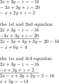 2x+3y-z=-16 \\&#10;-3x+3y+z=20 \\&#10;-x+2y+z=2 \\ \\&#10;\hbox{the 1st and 2nd equation:} \\&#10;2x+3y-z=-16 \\&#10;\underline{-3x+3y+z=20} \\&#10;2x-3x+3y+3y=20-16 \\&#10;-x+6y=4 \\ \\&#10;\hbox{the 1st and 3rd equation:} \\&#10;2x+3y-z=-16 \\&#10;\underline{-x+2y+z=2 \ \ \ } \\&#10;2x-x+3y+2y=2-16 \\&#10;x+5y=-14