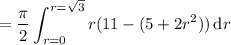 =\displaystyle\frac\pi2\int_{r=0}^{r=\sqrt3}r(11-(5+2r^2))\,\mathrm dr