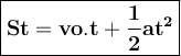 \large{\boxed{\bold{St=vo.t+\frac{1}{2}at^2}}}