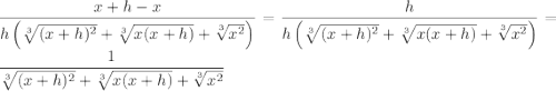 \dfrac{x+h-x}{h\left(\sqrt[3]{(x+h)^2}+\sqrt[3]{x(x+h)}+\sqrt[3]{x^2}\right)} = \dfrac{h}{h\left(\sqrt[3]{(x+h)^2}+\sqrt[3]{x(x+h)}+\sqrt[3]{x^2}\right)} = \dfrac{1}{\sqrt[3]{(x+h)^2}+\sqrt[3]{x(x+h)}+\sqrt[3]{x^2}}