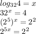 log_{32} 4=x\\32^x =4\\(2^5)^x =2^2\\2^{5x} =2^2