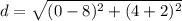 d=\sqrt{(0-8)^{2}+(4+2)^{2}}