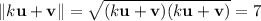 \|k\mathbf u+\mathbf v\|=\sqrt{(k\mathbf u+\mathbf v)(k\mathbf u+\mathbf v)}=7