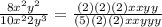 \frac{8x^{2}y^{2} }{10x^{2}2y^{3}} = \frac{(2)(2)(2)xxyy}{(5)(2)(2)xxyyy}