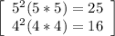 \left[\begin{array}{ccc}5^2(5*5)=25\\4^2(4*4)=16\end{array}\right]