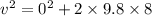 v^{2}=0^{2}+2\times 9.8\times 8