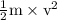 \frac{\textup{1}}{\textup{2}}\textup{m}\times\textup{v}^2