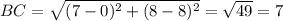 BC=\sqrt{(7-0)^2+(8-8)^2}=\sqrt{49}=7
