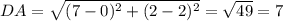 DA=\sqrt{(7-0)^2+(2-2)^2}=\sqrt{49}=7