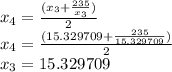 x_{4}=\frac{(x_{3}+\frac{235}{x_{3}})}{2}\\x_{4}=\frac{(15.329709+\frac{235}{15.329709})}{2} \\x_{3}=15.329709