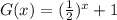 G(x)=(\frac{1}{2})^x + 1