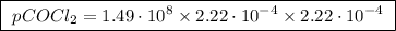 \boxed{ \ p COCl_2 = 1.49 \cdot 10^8 \times 2.22 \cdot 10^{-4} \times 2.22 \cdot 10^{-4} \ }