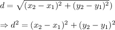 d=\sqrt{(x_2-x_1)^2+(y_2-y_1)^2})\\\\\Rightarrow d^2=(x_2-x_1)^2+(y_2-y_1)^2