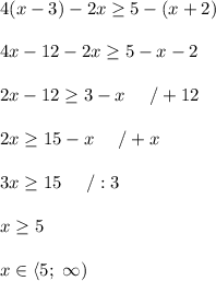 4(x-3)-2x\geq5-(x+2)\\\\4x-12-2x\geq5-x-2\\\\2x-12\geq3-x\ \ \ \ /+12\\\\2x\geq15-x\ \ \ \ /+x\\\\3x\geq15\ \ \ \ /:3\\\\x\geq5\\\\x\in\left< 5;\ \infty\right)