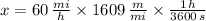 x = 60\,\frac{mi}{h} \times 1609\,\frac{m}{mi} \times \frac{1\,h}{3600\,s}