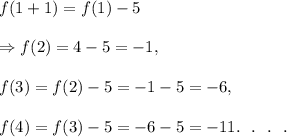 f(1+1)=f(1)-5\\\\\Rightarrow f(2)=4-5=-1,\\\\f(3)=f(2)-5=-1-5=-6,\\\\f(4)=f(3)-5=-6-5=-11.~~.~~.~~.