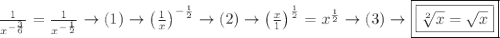 \frac{1}{x^{-\frac{3}{6}}}=\frac{1}{x^{-\frac{1}{2}}}\to(1)\to\left(\frac{1}{x}\right)^{-\frac{1}{2}}\to(2)\to\left(\frac{x}{1}\right)^\frac{1}{2}=x^\frac{1}{2}\to(3)\to\boxed{\boxed{\sqrt[2]{x}=\sqrt{x}}}