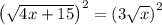 \left(\sqrt{4x+15}\right)^2=\left(3\sqrt{x}\right)^2