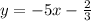 y=-5x-\frac{2}{3}