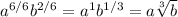 a^{6/6} b^{2/6} = a^1 b^{1/3} = a \sqrt[3]{b}