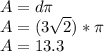 A=d\pi \\A=(3\sqrt{2})*\pi\\A=13.3