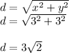 d=\sqrt{x^{2}+y^{2}}\\d=\sqrt{3^{2}+3^{2}}\\\\d=3\sqrt{2}