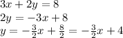 3x+2y=8\\2y=-3x+8\\y=-\frac{3}{2} x+\frac{8}{2} = -\frac{3}{2} x+4
