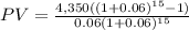 PV=\frac{4,350((1+0.06)^{15}-1) }{0.06(1+0.06)^{15} }