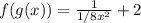 f(g(x)) = \frac{1}{1/8x^2}+2