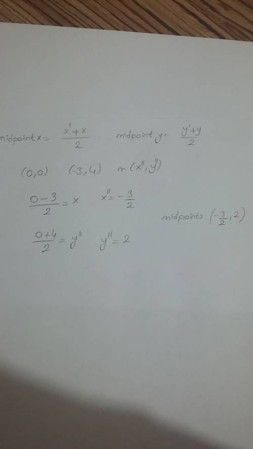 What is the endpoint of the given midpoints (0,0) (-3,4)