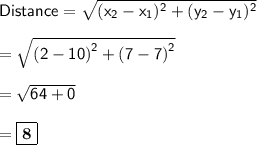 \sf{Distance= \sqrt{(x_2 - x_1)^2+(y_2 - y_1)^2}}\\\\= \sqrt{\left( 2 - 10 \right)^2 + \left( 7 - 7 \right)^2} \\\\ = \sqrt{ 64 + 0} \\\\ =\boxed{\bf{ 8}}