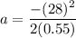 a=\dfrac{-(28)^2}{2(0.55)}