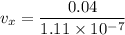 v_x=\dfrac{0.04}{1.11\times 10^{-7}}