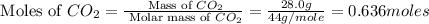 \text{ Moles of }CO_2=\frac{\text{ Mass of }CO_2}{\text{ Molar mass of }CO_2}=\frac{28.0g}{44g/mole}=0.636moles
