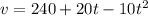 v=240+20t-10t^2